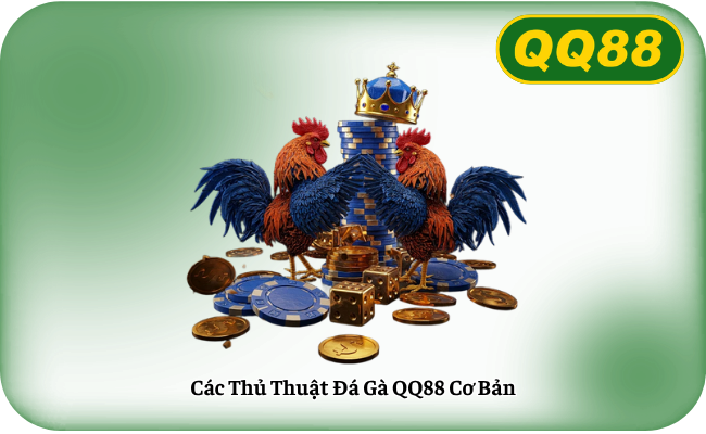 Cac Thu Thuat Da Ga QQ88 Co Ban Các Thủ Thuật Đá Gà QQ88 Cơ Bản