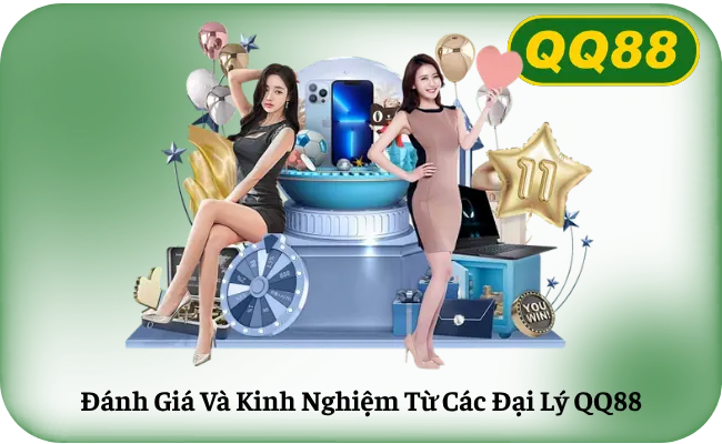 Danh Gia Va Kinh Nghiem Tu Cac Dai Ly QQ88 Đánh Giá Và Kinh Nghiệm Từ Các Đại Lý QQ88
