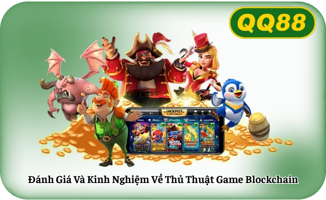Danh Gia Va Kinh Nghiem Ve Thu Thuat Game Blockchain Đánh Giá Và Kinh Nghiệm Về Thủ Thuật Game Blockchain