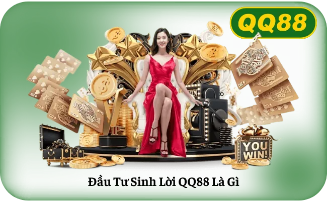 Dau Tu Sinh Loi QQ88 La Gi Đầu Tư Sinh Lời QQ88 Là Gì