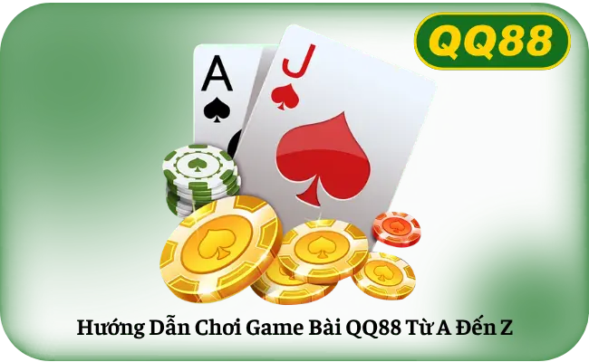 Huong Dan Choi Game Bai QQ88 Tu A Den Z Hướng Dẫn Chơi Game Bài QQ88 Từ A Đến Z