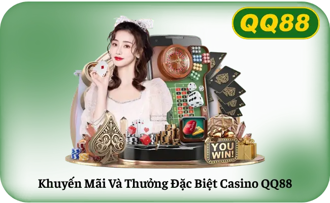 Khuyen Mai Va Thuong Dac Biet Casino QQ88 Khuyến Mãi Và Thưởng Đặc Biệt Casino QQ88